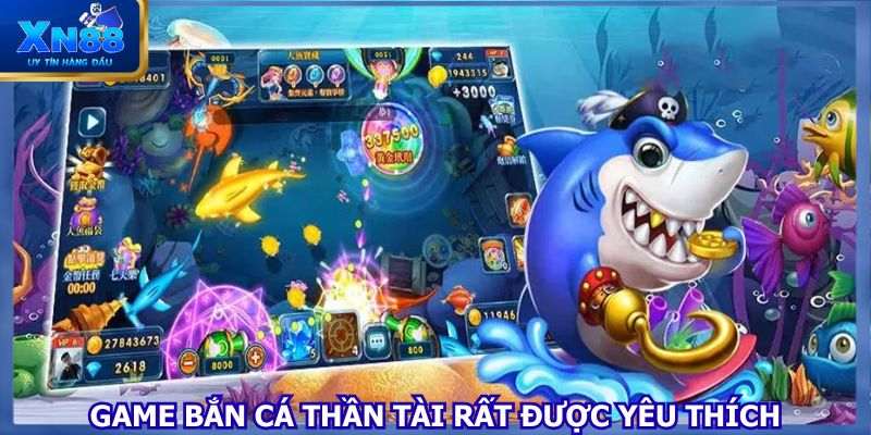Game Bắn cá Thần Tài rất được yêu thích